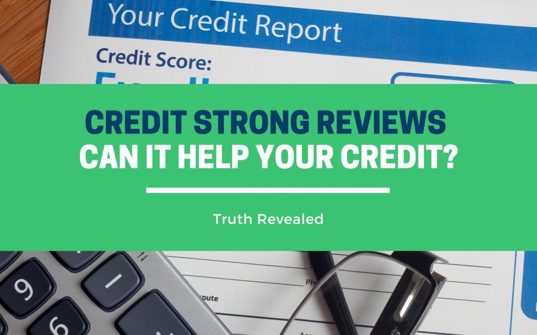 Credit Strong Reviews: Can It Help Your Credit?