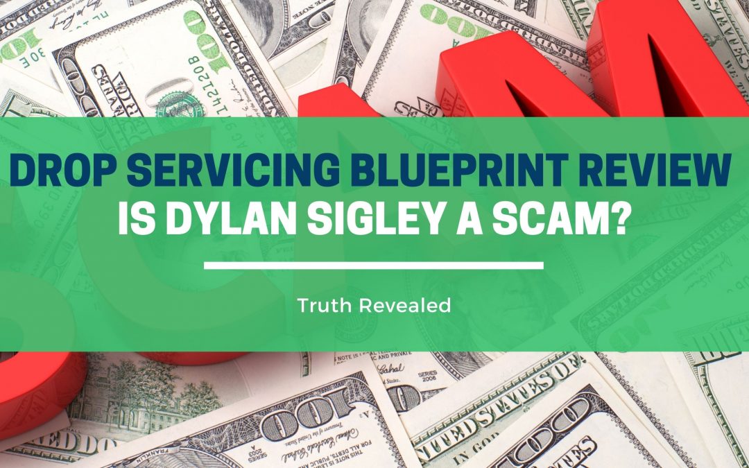 Drop Servicing Blueprint Review – Is Dylan Sigley a scam?