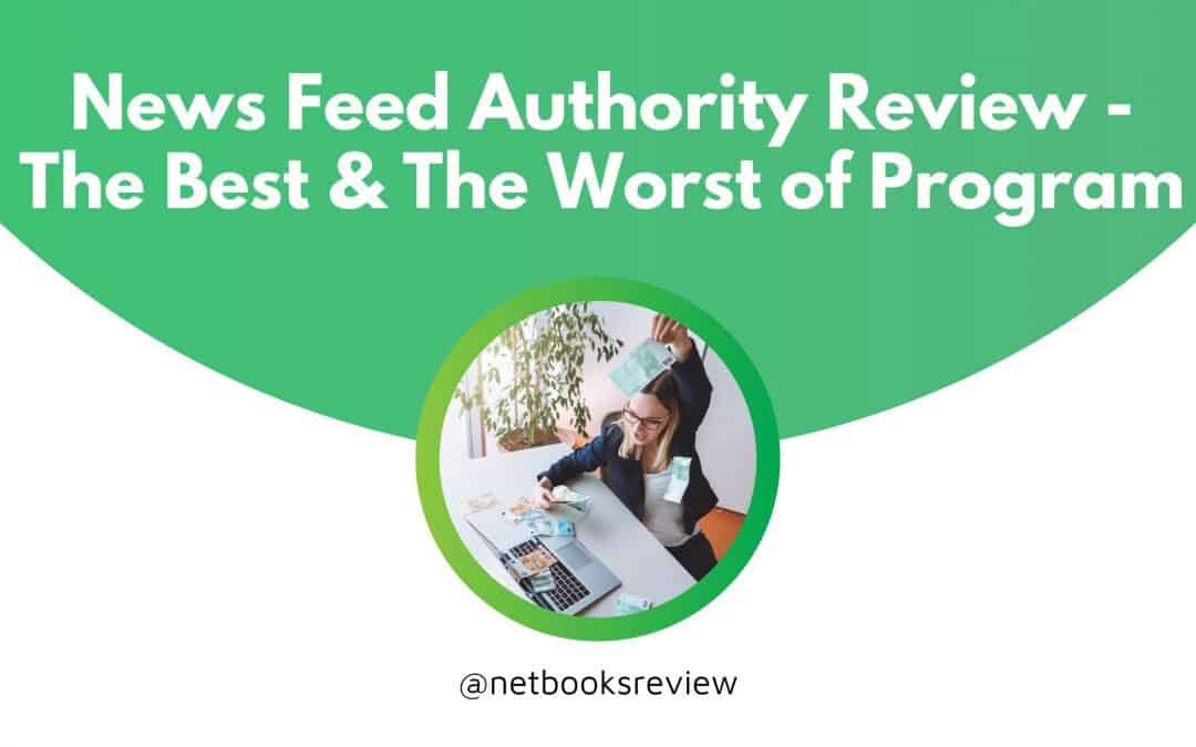 News Feed Authority Review – The Best & The Worst of This Program