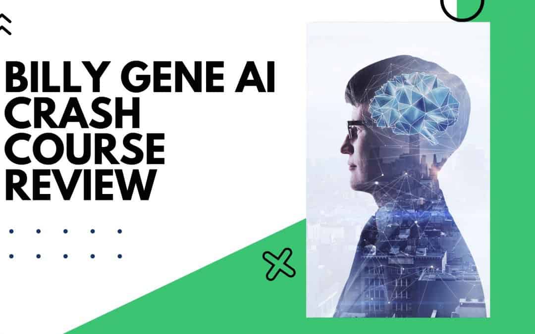 Billy Gene AI Crash Course Review – Is the AI Marketing Course Scam?