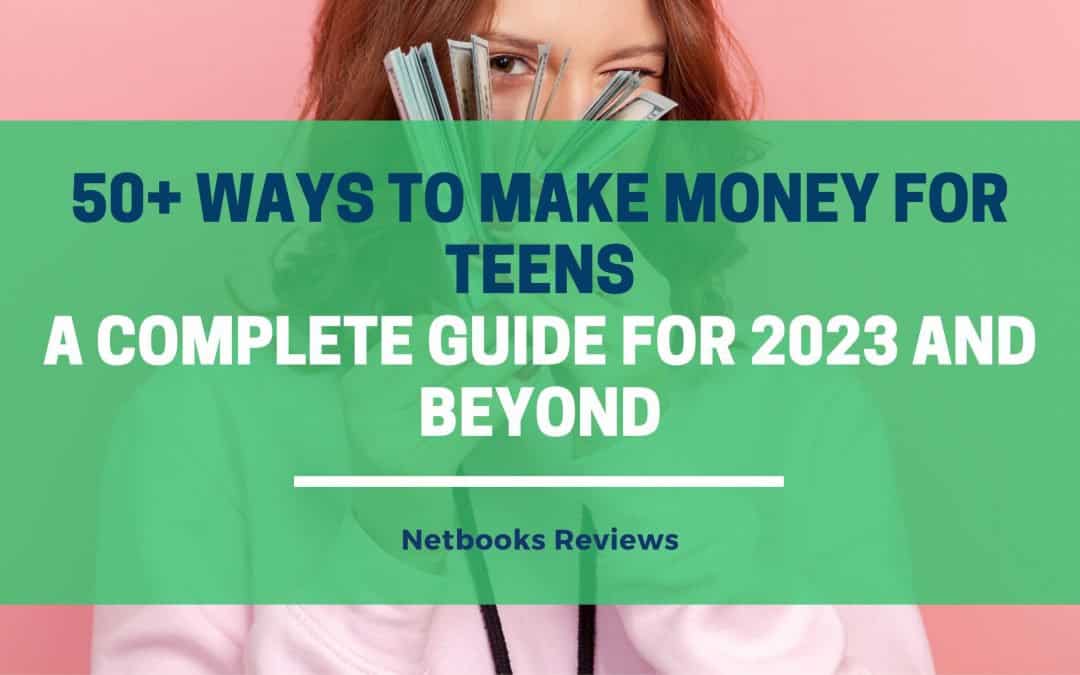50+ Ways to Make Money Online for Teens: A complete guide for 2023 and beyond