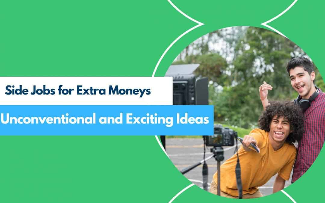 Online Side Jobs for Extra Money: Unconventional and Exciting Ideas